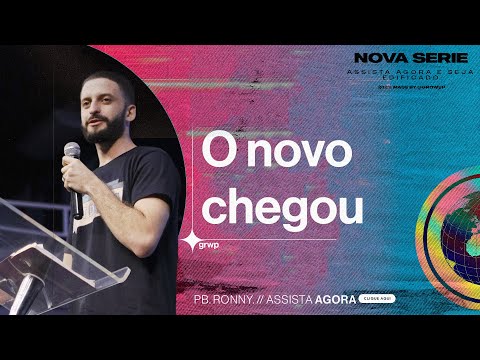 O Novo Chegou – Pb. Ronny – Culto Grow Up