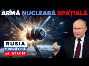 Ce ascunde Putin în spațiu? Arma nucleară anti-satelit a Rusiei