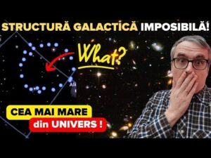 Cea mai mare structură din Univers nu poate fi explicată! 🌌 De ce este o enigmă?