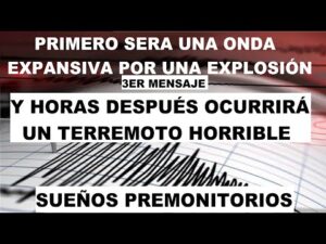 Primero una Onda Expansiva ocurrirá en la Madrugada y Horas después un Gran Terremoto Horrible/Gaby