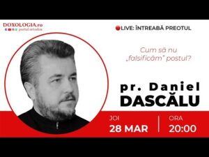 ⭕ LIVE: Pr. Daniel Dascălu – Cum să nu „falsificăm” postul?