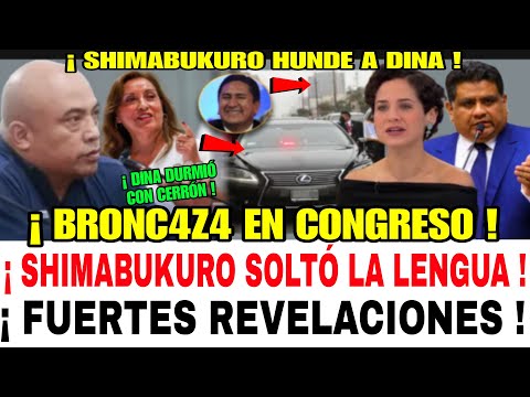 TERREMOTO EN CONGRESO SHIMABUKURO HÚNDE A DINA Y AL PRÓFUGO CERRÓN / CONFESÓ TODO SOBRE EL COFRE