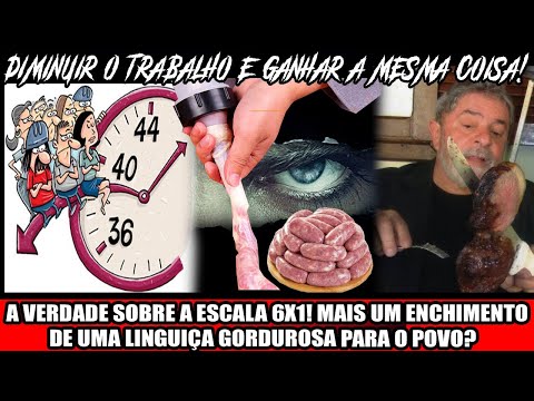 A VERDADE SOBRE A ESCALA 6X1! MAIS UM ENCHIMENTO DE UMA LINGUIÇA GORDUROSA PARA O POVO