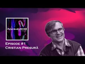 PsychedeNICK #1 – Cristian Presură – Sfaturi despre viata, cariera si alte curiozitati