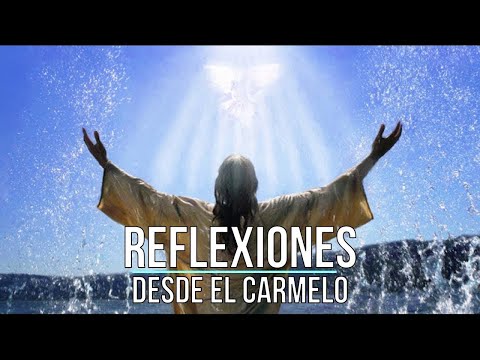 «Dios tiene sus deleites contigo». Fiesta del Bautismo del Señor. Reflexión desde el Carmelo.