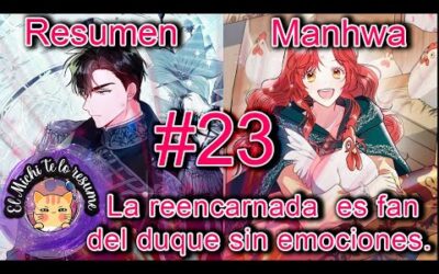 La reencarnada es fan del duque sin emociones. Parte #23 / Manhwa / Manhwa romance / romántico.