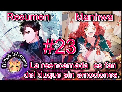 La reencarnada es fan del duque sin emociones. Parte #23 / Manhwa / Manhwa romance / romántico.