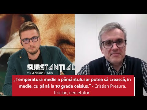 CUM INFLUENȚEAZĂ OMUL SCHIMBĂRILE CLIMATICE?-FIZICIANUL ȘI CERCETĂTORUL CRISTIAN PRESURĂ-SUBSTANȚIAL