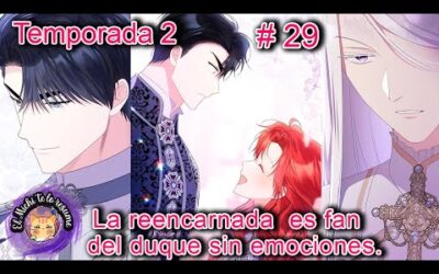 La reencarnada es fan del duque sin emociones. Parte #29 / Manhwa / Manhwa romance / romántico.