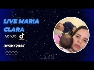 LIVE MARIA CLARA NO TIKTOK – 31/01/2025 – TERAPIA CAIAN