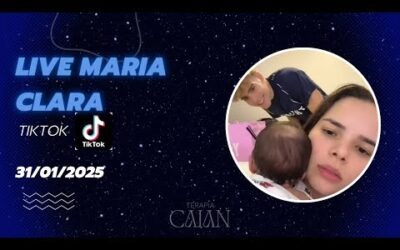 LIVE MARIA CLARA NO TIKTOK – 31/01/2025 – TERAPIA CAIAN