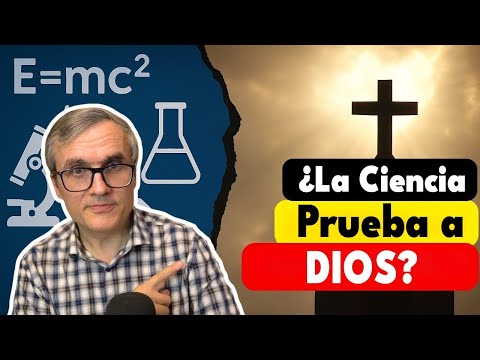 ¿La ciencia puede probar que Dios existe?