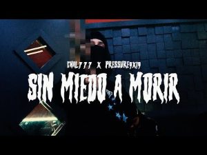 Chal 777 x Pressure9x19 – SIN MIEDO A MORIR(Official Video)